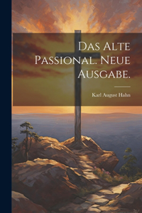 alte Passional. Neue Ausgabe.