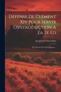 Défense De Clément Xiv Pour Servir D'introduction A La 2e Ed