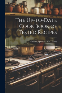 Up-to-date Cook Book of Tested Recipes