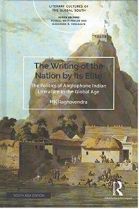 The Writing of the Nation by Its Elite: The Politics of Anglophone Indian Literature in the Global Age