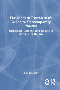 Modern Psychiatrist's Guide to Contemporary Practice