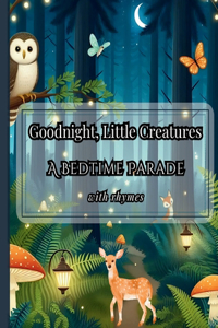 Goodnight, Little Creatures