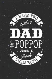 I Have Two Titles Dad & Poppop And I Rock Them Both