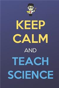 Keep Calm And Teach Science