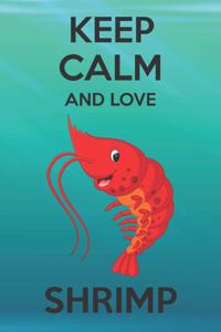 Keep Calm And Love Shrimps