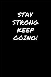 Stay Strong Keep Going