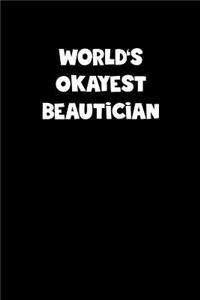 World's Okayest Beautician Notebook - Beautician Diary - Beautician Journal - Funny Gift for Beautician