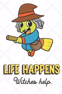 Life Happens Witches Help