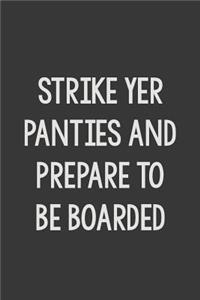 Strike Yer Panties and Prepare to Be Boarded