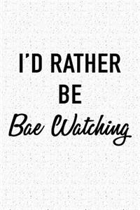 I'd Rather Be Bae Watching