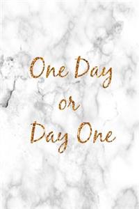 One Day or Day One