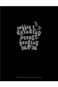 Coffee Drinking Breastfeeding Mom