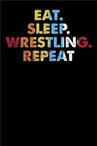 Eat.Sleep.Wrestling.Repeat.