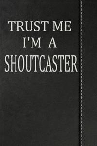 Trust Me I'm a Shoutcaster