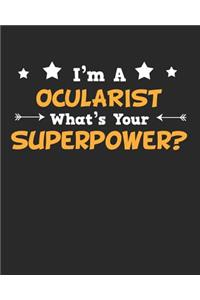 I'm a Ocularist What's Your Superpower?