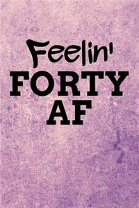 Feelin' Forty AF