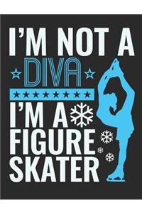 I'm Not A Diva I'm A Figure Skater