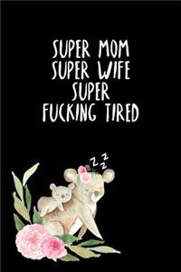 Super Fucking Tired