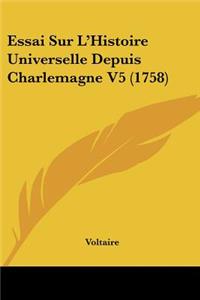 Essai Sur L'Histoire Universelle Depuis Charlemagne V5 (1758)