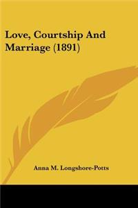 Love, Courtship And Marriage (1891)