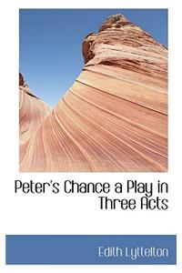 Peter's Chance a Play in Three Acts