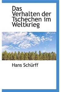 Das Verhalten Der Tschechen Im Weltkrieg