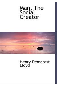 Man, the Social Creator