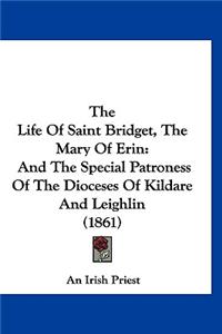 Life Of Saint Bridget, The Mary Of Erin