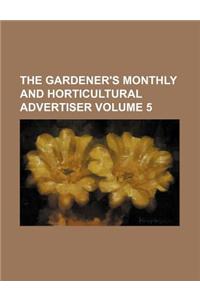 The Gardener's Monthly and Horticultural Advertiser Volume 5