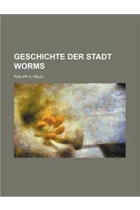 Geschichte Der Stadt Worms