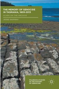 Memory of Genocide in Tasmania, 1803-2013