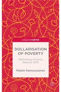 Dollarisation of Poverty: Rethinking Poverty Beyond 2015