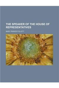 The Speaker of the House of Representatives