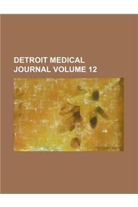 Detroit Medical Journal Volume 12