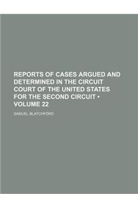 Reports of Cases Argued and Determined in the Circuit Court of the United States for the Second Circuit (Volume 22)