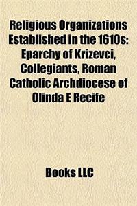 Religious Organizations Established in the 1610s