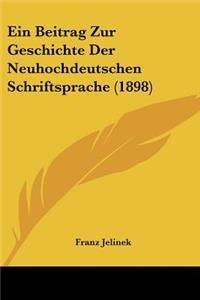 Beitrag Zur Geschichte Der Neuhochdeutschen Schriftsprache (1898)