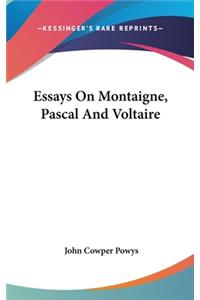 Essays On Montaigne, Pascal And Voltaire