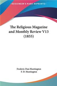 The Religious Magazine and Monthly Review V13 (1855)