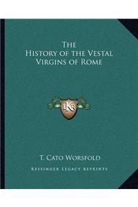 History of the Vestal Virgins of Rome