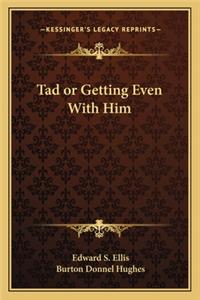 Tad or Getting Even with Him