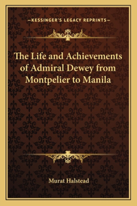 Life and Achievements of Admiral Dewey from Montpelier to Manila