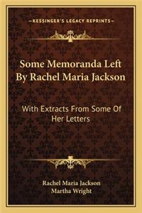 Some Memoranda Left by Rachel Maria Jackson