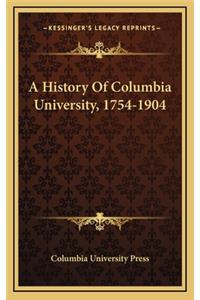 A History Of Columbia University, 1754-1904