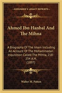 Ahmed Ibn Hanbal And The Mihna