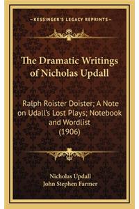 The Dramatic Writings of Nicholas Updall