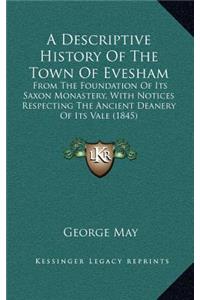 A Descriptive History Of The Town Of Evesham