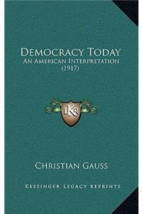 Democracy Today: An American Interpretation (1917)