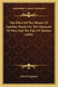 Effect of the Misuse of Familiar Words on the Character of Men and the Fate of Nations (1856)