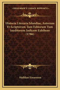 Historia Literaria Islandiae, Autorum Et Scriptorum Tum Editorum Tum Ineditorum Indicem Exhibens (1786)